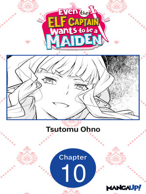 cover image of Even the Elf Captain Wants to be a Maiden, Chapter 10
